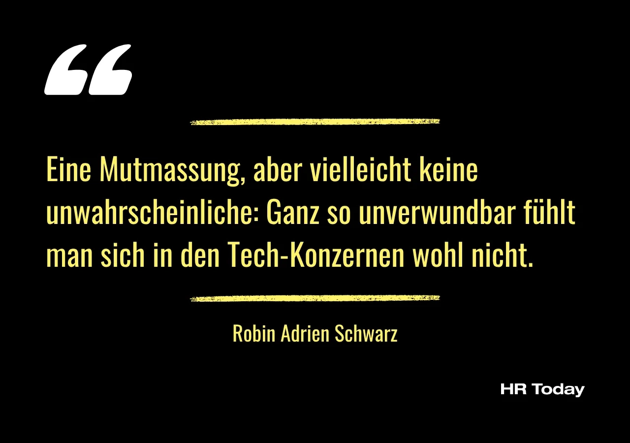 Artikelzitat: Eine Mutmassung, aber vielleicht keine unwahrscheinliche: Ganz so unverwundbar fühlt man sich in den Tech-Konzernen wohl nicht.