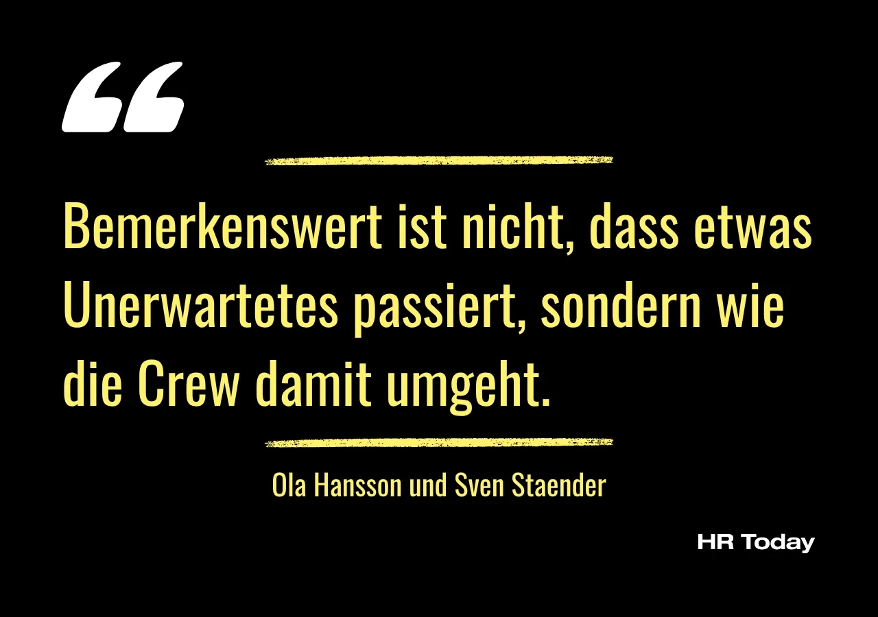 Zitat: Bemerkenswert ist nicht, dass etwas Unerwartetes passiert, sondern wie die Crew damit umgeht.