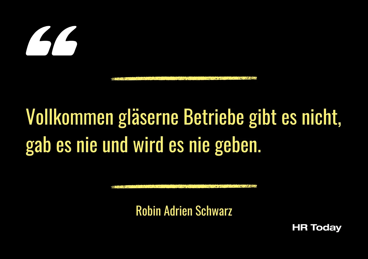 Artikelzitat: Vollkommen gläserne Betriebe gibt es nicht, gab es nie und wird es nie geben.