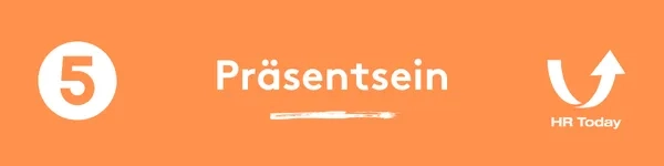 Zwischentitel: 5. Präsentsein