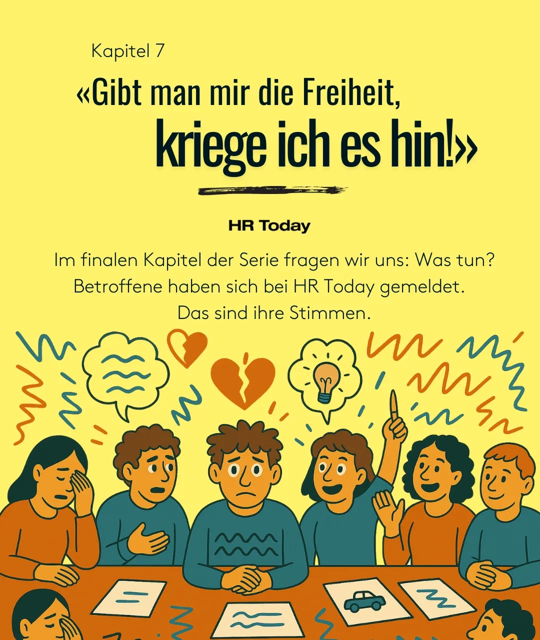 Kapitel 7: "Gibt man mir die Freiheit, kriege ich es hin!" - Im finalen Kapitel der Serie fragen wir uns: Was tun? Betroffene haben sich bei HR Today gemeldet. Das sind ihre Stimmen" - Dazu eine Illustration im Comic-Stil, das eine Gruppe von ADHSlern an einem Tisch beim regen Austausch zeigt.